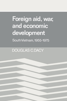 Hardcover Foreign Aid, War, and Economic Development: South Vietnam, 1955 1975 Book