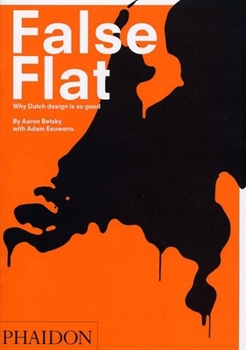 Paperback False Flat: Why Dutch Design Is So Good Book