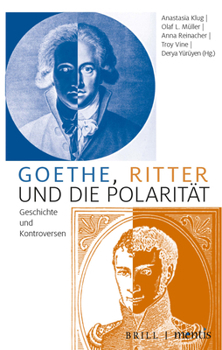 Hardcover Goethe, Ritter Und Die Polarität: Geschichte Und Kontroversen [German] Book