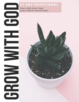 Paperback Grow With God: 31 Day Devotional Book