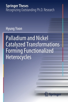 Paperback Palladium and Nickel Catalyzed Transformations Forming Functionalized Heterocycles Book
