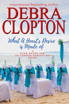 Paperback What a Heart’s Desire is Made of (Star Gazer Inn of Corpus Christi Bay) Book