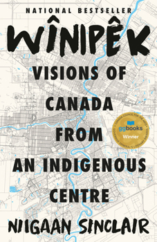 Paperback Wînipêk: Visions of Canada from an Indigenous Centre Book