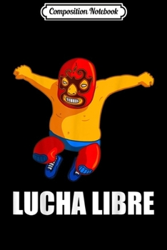 Composition Notebook: Funny Lucha Libre Tacos Tequila! Gift For Luchadors and Fan  Journal/Notebook Blank Lined Ruled 6x9 100 Pages