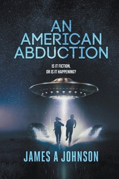 Paperback An American Abduction: Is It Fiction, Or Is It Happening? Book