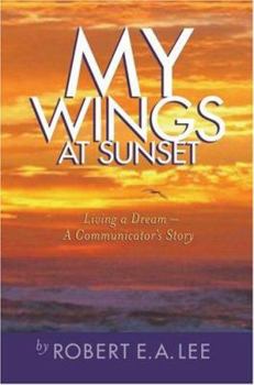 Paperback My Wings at Sunset: Living a Dream Book