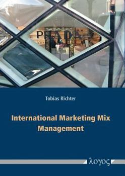Paperback International Marketing Mix Management: Theoretical Framework, Contingency Factors and Empirical Findings from World-Markets Book