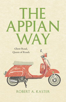 Hardcover The Appian Way: Ghost Road, Queen of Roads Book