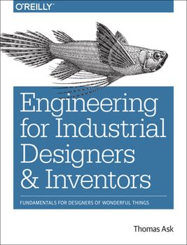 Paperback Engineering for Industrial Designers and Inventors: Fundamentals for Designers of Wonderful Things Book