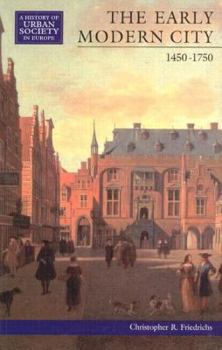 The Early Modern City, 1450-1750 (A History of Urban Society in Europe) - Book  of the A History of Urban Society in Europe