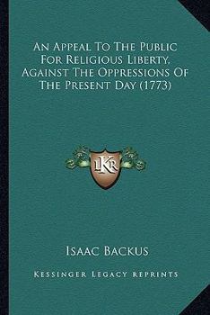 Paperback An Appeal To The Public For Religious Liberty, Against The Oppressions Of The Present Day (1773) Book
