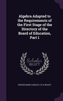 Hardcover Algebra Adapted to the Requirements of the First Stage of the Directory of the Board of Education, Part 1 Book
