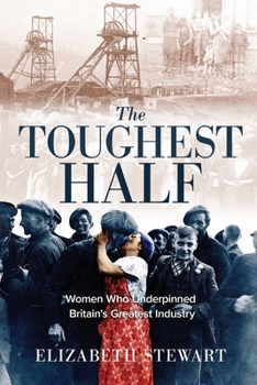 Paperback The Toughest Half: Women Who Underpinned Britain's Greatest Industry Book