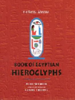 Hardcover The British Museum Book of Egyptian Hieroglyphs: Coloured Hieroglyphs from the British Museum Book