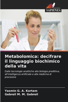 Metabolomica: decifrare il linguaggio biochimico della vita (Italian Edition)