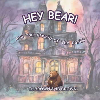 Paperback Hey Bear!: Are You Afraid of The Dark? Book