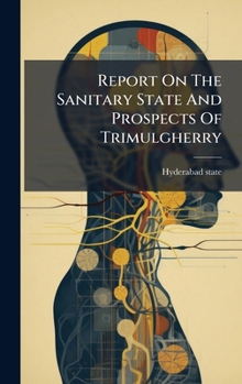 Hardcover Report On The Sanitary State And Prospects Of Trimulgherry Book