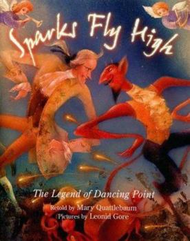 Hardcover Sparks Fly High: The Legend of Dancing Point Book