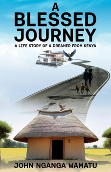Paperback A Blessed Journey: A Life Story of a Dreamer from Kenya Book