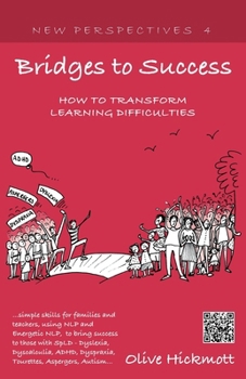 Paperback Bridges to Success: Keys to Transforming Learning Difficulties; Simple Skills for Families and Teachers to Bring Success to Those with Dys Book