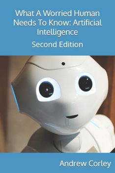 Paperback What A Worried Human Needs To Know: Artificial Intelligence (AI) Book