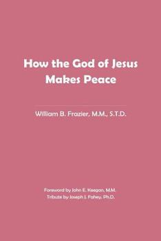 Paperback How the God of Jesus Makes Peace Book