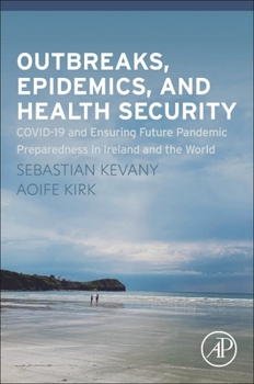 Paperback Outbreaks, Epidemics, and Health Security: Covid-19 and Ensuring Future Pandemic Preparedness in Ireland and the World Book