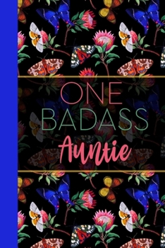 Paperback One Badass Auntie: Floral Butterfly Garden Blank Lined Journal for Women: Great Gift for Auntie - Aunt Notebook for Notes, Planning & Jou Book