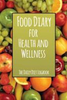 Food Diary for Health and Wellness : The Daily Diet Logbook