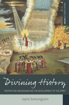 Paperback Divining History: Prophetism, Messianism and the Development of the Spirit Book