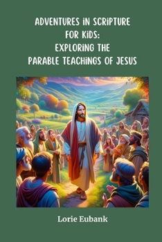 Adventures in Scripture for Kids: Exploring the Parable Teachings of Jesus: Exploring The Full Armor of God: Exploring the Parable Teachings of Jesus: