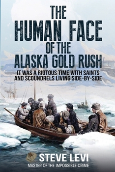 Paperback The Human Face of the Alaska Gold Rush Book
