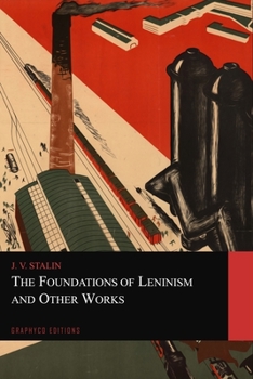The Foundations of Leninism and Other Works