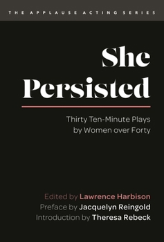Paperback She Persisted: Thirty Ten-Minute Plays by Women Over Forty Book