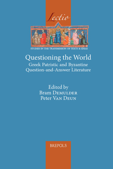 Hardcover Questioning the World: Greek Patristic and Byzantine Question-And-Answer Literature [French] Book