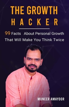 Paperback The Growth Hacker: 99 Facts On Personal Growth That Will Make You Think Twice Book