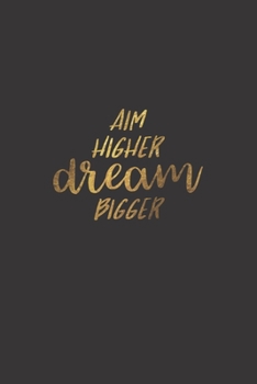 Paperback Aim Higher Dream Bigger.: Lined Notebook Book