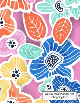 Weekly Meal Planner And Shopping List: Grocery list Notepad and Meal Notebook Track and Plan Your Meals Weekly Size 8.5 x 11 inch (Weekly Meal Planner And Grocery List)