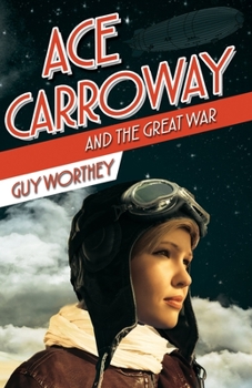 Ace Carroway and the Great War - Book #1 of the Adventures of Ace Carroway