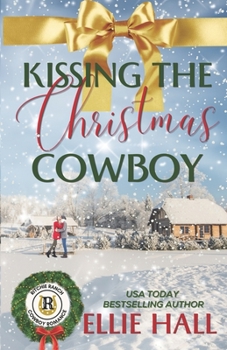 Kissing the Christmas Cowboy - Book #4 of the Ritchie Ranch Clean Cowboy Romance