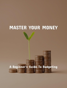 Paperback Master Your Money: A Beginner'S Guide To Budgeting Book