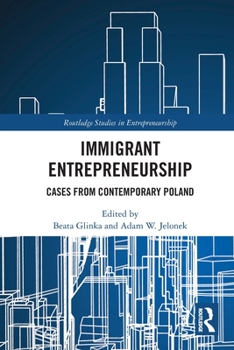 Paperback Immigrant Entrepreneurship: Cases from Contemporary Poland Book
