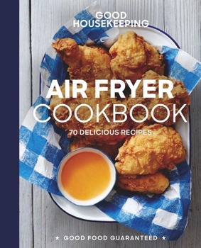 Hardcover Good Housekeeping Air Fryer Cookbook: 70 Delicious Recipes Book