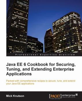 Paperback Java Ee6 Cookbook for Securing, Tuning, and Extending Enterprise Applications Book