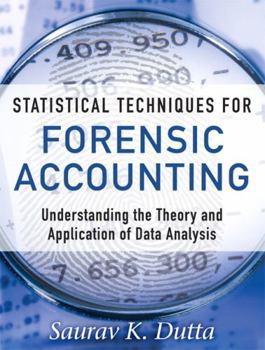 Hardcover Statistical Techniques for Forensic Accounting: Understanding the Theory and Application of Data Analysis Book