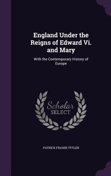 Hardcover England Under the Reigns of Edward Vi. and Mary: With the Contemporary History of Europe Book