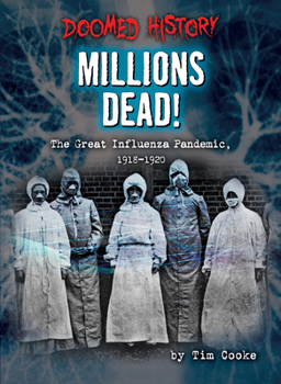 Library Binding Millions Dead!: The Great Influenza Pandemic, 1918-1920 Book