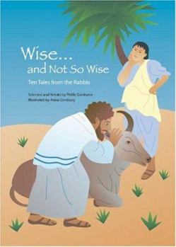 Hardcover Wise... and Not So Wise: Ten Tales from the Rabbis Book