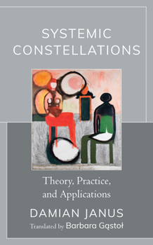 Hardcover Systemic Constellations: Theory, Practice, and Applications Book