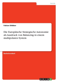 Paperback Die Europäische Strategische Autonomie als Ausdruck von Balancing in einem multipolaren System [German] Book
